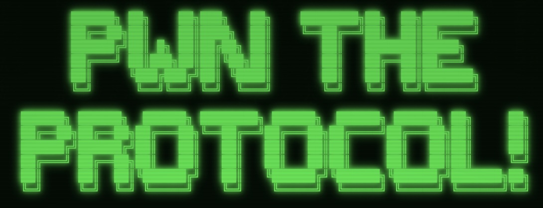 PWN THE PROTOCOL!